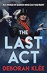 The Last Act by Deborah Klée