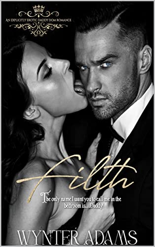 Filth: An Erotic Daddy Dom Romance (Kindle Edition)