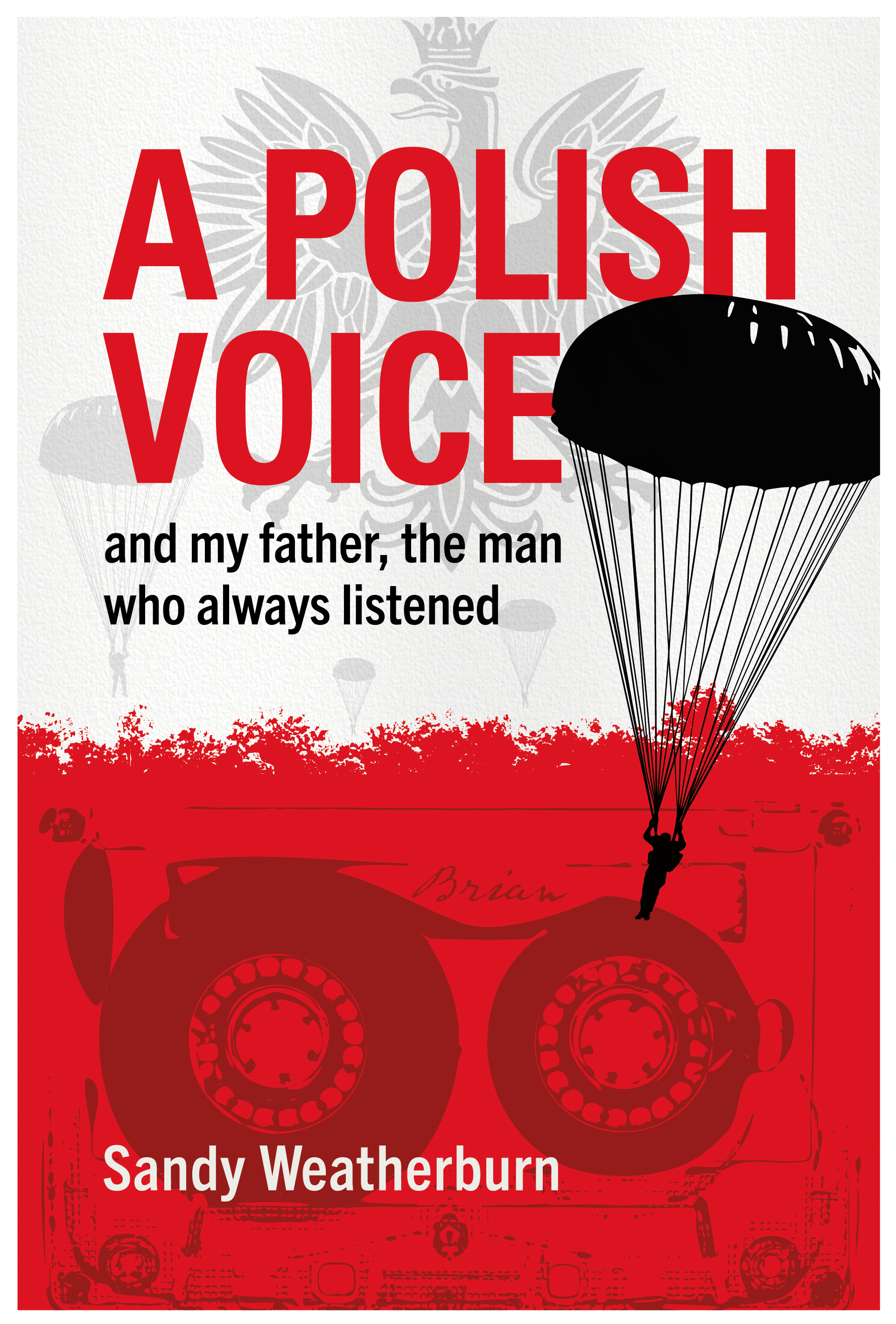 A Polish Voice: and my father, the man who always listened