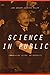 Science In Public: Communication, Culture, And Credibility