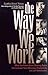 The Way We Work: What You Know about Working Styles Can Increase Your Efficiency, Productivity and Job Satisfaction