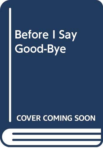 Before I Say Good-Bye