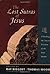 The Lost Sutras of Jesus: Unlocking the Ancient Wisdom of the Xian Monks