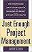Just Enough Project Management: The Indispensable Four-step Process for Managing Any Project, Better, Faster, Cheaper