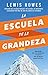 La escuela de la grandeza: Aprende de los mejores y supera tus propias expectativas