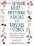 The Ultimate Guide to Emotional Healing with Crystals and Stones by Uma Silbey