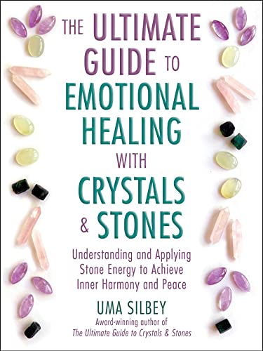 The Ultimate Guide to Emotional Healing with Crystals and Stones: Understanding and Applying Stone Energy to Achieve Inner Harmony and Peace (Kindle Edition)