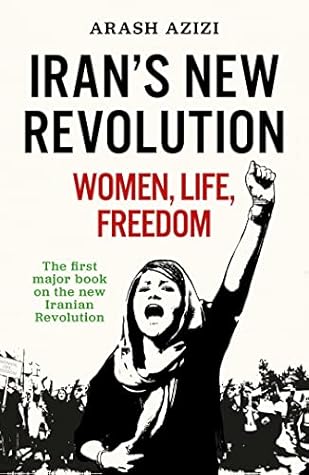 What Iranians Want: Women, Life, Freedom