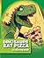 Dinosaurs Eat Pizza: A Colo...