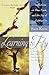 Learning to Fly : Reflections on Fear, Trust, and the Joy of Letting Go