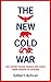 The New Cold War: The New Cold War: the United States, Russia and China-from Kosovo to Ukraine