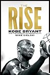 The Rise: Kobe Bryant and the Pursuit of Immortality The Rise: Kobe Bryant and the Pursuit of Immortality