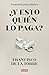 ¿Y esto quién lo paga?: Economía para adultos