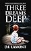 Three Dreams Deep