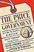 The PRICE of GOVERNMENT: Getting the Results We Need in an Age of Permanent Fiscal Crisis