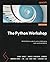 The Python Workshop - Second Edition: Write Python code to solve challenging real-world problems