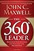 The 360 Degree Leader: Developing Your Influence from Anywhere in the Organization