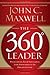 The 360 Degree Leader: Developing Your Influence from Anywhere in the Organization