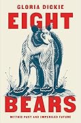 Eight Bears: Mythic Past and Imperiled Future 