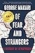 Of Fear and Strangers: A History of Xenophobia