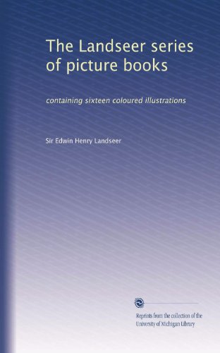 The Landseer series of picture books: containing sixteen coloured illustrations (Paperback)