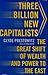 Three Billion New Capitalists: The Great Shift of Wealth and Power to the East