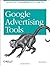 Google Advertising Tools: Cashing in with Adsense, Adwords, and the Google APIs