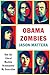 Obama Zombies: How the Liberal Machine Brainwashed My Generation