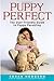 PuppyPerfect: The user-friendly guide to puppy parenting (Howell Dog Book of Distinction)