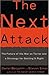 The Next Attack: The Failure of the War on Terror and a Strategy for Getting it Right