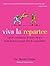 Viva la Repartee: Clever Comebacks and Witty Retorts from History's Great Wits and Wordsmiths