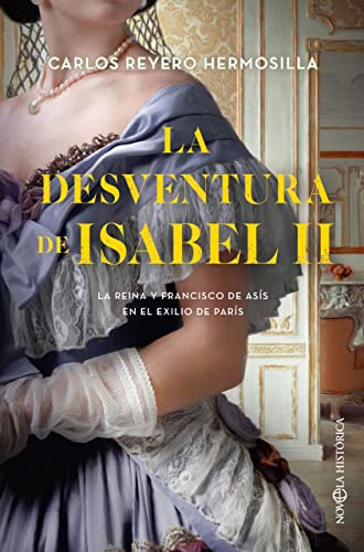 La desventura de Isabel II: La reina y Francisco de Asís en el exilio de París (Paperback)