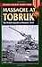 Massacre at Tobruk: The British Assault on Rommel, 1942 (Stackpole Military History Series)