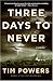 Three Days to Never: A Novel