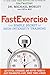 By Michael Mosley FastExercise: The Simple Secret of High-Intensity Training (1st First Edition) [Hardcover]