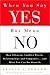When You Say Yes but Mean No: How Silencing Conflict Wrecks Relationships and Companies... and What You Can Do About It