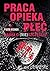 Praca, opieka, pĹeÄ. Nauka o (nie)szczÄĹciu - Piotr MichoĹ [K... by Piotr Michon