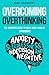 Overcoming Overthinking: The Complete Guide to Calm Your Mind by Conquering Anxiety, Sleeplessness, Indecision, and Negative Thoughts (The Personal Transformation Series)