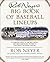 Rob Neyer's Big Book of Baseball Lineups: A Complete Guide to the Best, Worst, and Most Memorable Players to Ever Grace the Major Leagues