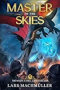 Master of the Skies: A Reincarnation LitRPG Adventure