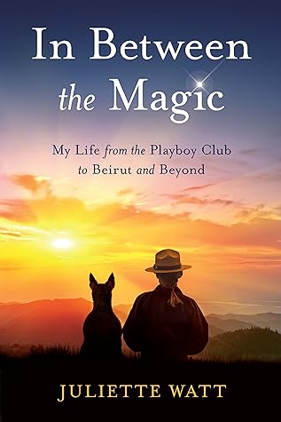 In Between the Magic: My Life from the Playboy Club to Beirut and Beyond