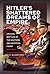 Hitler’s Shattered Dreams of Empire Crucial Battles of the Eastern and Western Front 1941-1944 by Rex Bashford