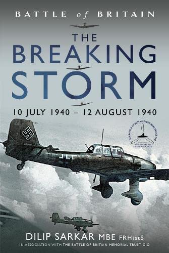The Breaking Storm: 10 July 1940 – 12 August 1940 (Battle of Britain)