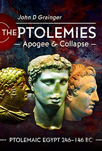 The Ptolemies: Apogee and Collapse: Ptolemiac Egypt 246–146 BC (Hardcover)