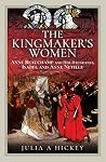The Kingmaker's Women by Julia A Hickey