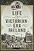 Life in Victorian Era Ireland
