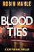 Blood Ties by Robin Mahle