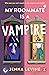 My Roommate Is a Vampire by Jenna Levine