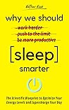 Why We Should Sleep Smarter: The Scientific Blueprint to Optimize Your Energy Levels and Supercharge Your Day