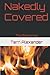 Nakedly Covered by Terri Alexander